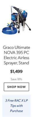 Graco Ultimate NOVA 395 PC Electric Airless Sprayer, Stand. $1,499. Save 18%. Shop now. 3 Free RAC X LP Tips with Purchase.