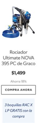 Rociador Ultimate NOVA 395 PC de Graco. $1,499. Ahorra 18%. Compra ahora. 3 boquillas RAC X LP GRATIS con la compra.