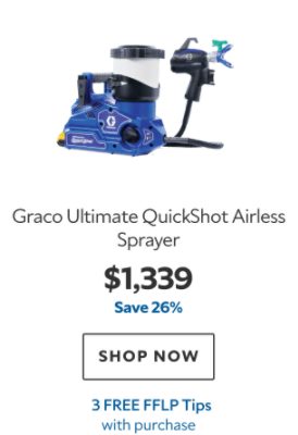 Graco Ultimate QuickShot Airless Sprayer. $1339. Save 26%. Shop now. 3 Free FFLP Tips with purchase.