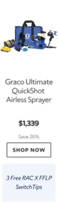 Graco Ultimate QuickShot Airless Sprayer. $1,399. Save 26%. Shop now. Three free RAC X FF LP Switch Tips.