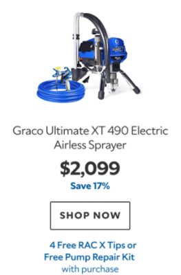 Graco Ultimate XT 490 Electric Airless Sprayer. $2,099. Save 17%. SHOP NOW. 4 Free RAC X Tips or Free Pump Repair Kit with purchase.