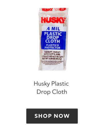Husky Plastic Drop Cloth. Shop now.