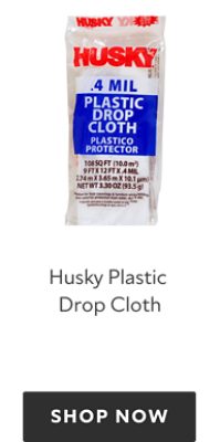 Husky Plastic Drop Cloth. Shop now.