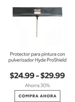 Protector para pintura con pulverizador Hyde ProShield. $24.99-$29.99. Ahorra 30%. Compra ahora.