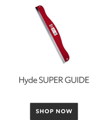 Hyde SUPER GUIDE. Shop now.