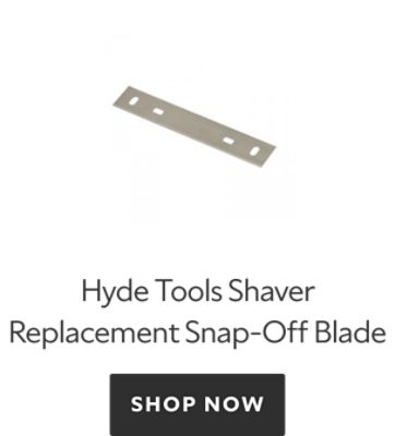 Hyde Tools Shaver Replacement Snap-Off Blade. Shop now.