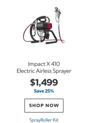 Impact X 410 Electric Airless Sprayer, $1499, save 25%, SprayRoller Kit.