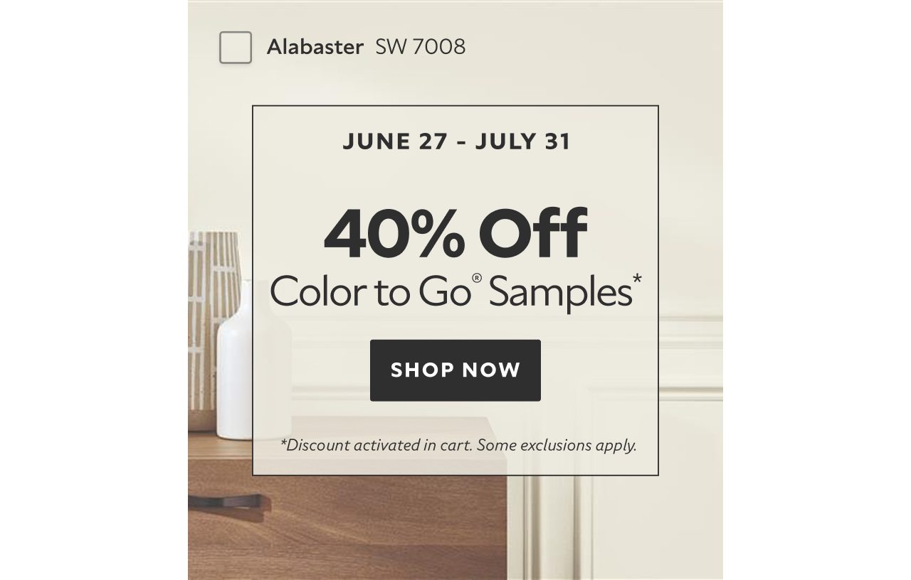 June 27 - July 31. 40% OFF Color To Go® Samples. *Discount activated in cart. Some exclusions apply.
