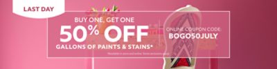 Last day. Buy One, Get One 50% OFF Gallons of Paints & Stains. Online Coupon Code: BOGO50JULY.  *Available in store and online. Some exclusions apply.