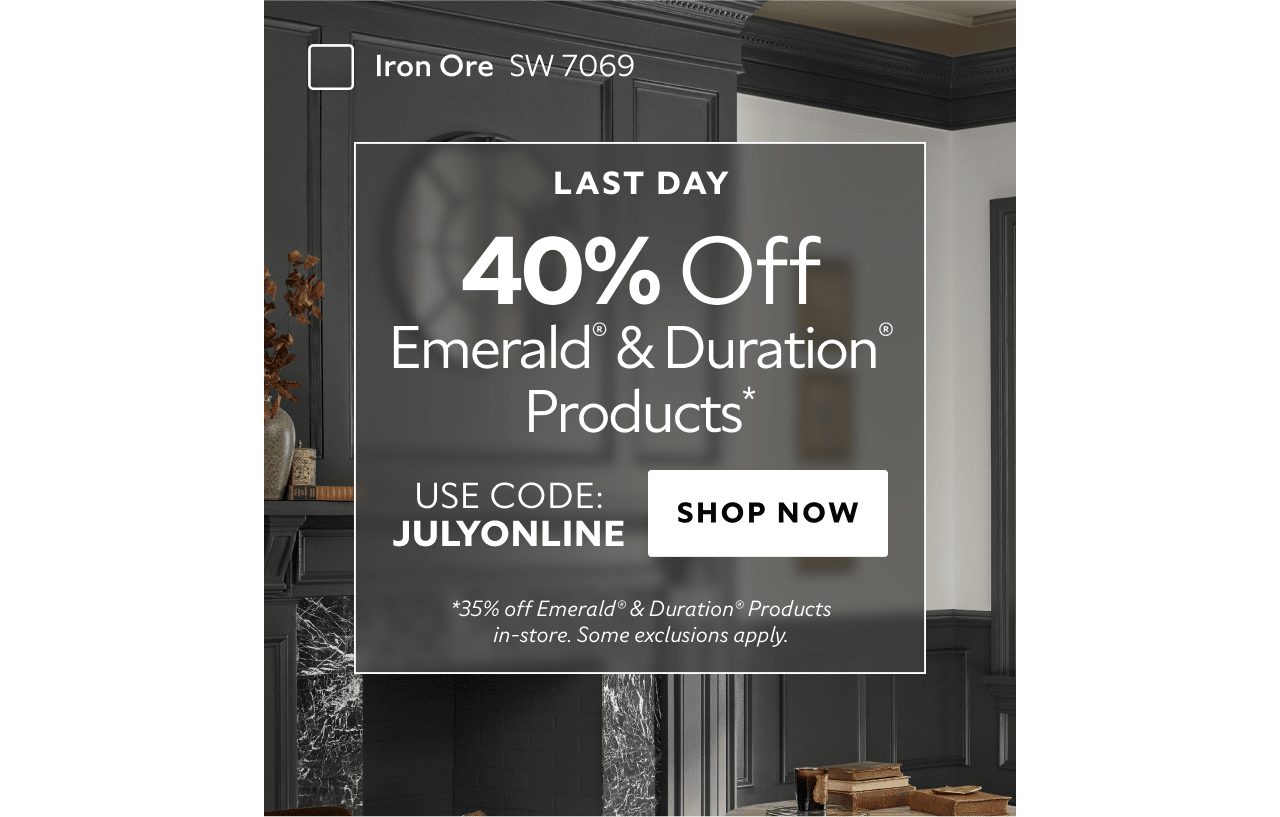 Last Day. 40% OFF Emerald® & Duration® Products. Use Code: JULYONLINE. Shop Now. *35% Off Emerald® & Duration® products in-store. Some exclusions apply.