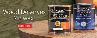 Wood Deserves Minwax®. Shop Now.