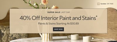 Super Sale June 5 - 11. 40% OFF Interior Paints and Stains. Paints & Stains Starting at $30.89. Shop Now. *Some exclusions may apply.