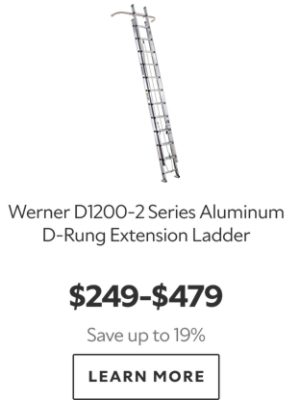 Werner D1200-2 Series Aluminum D-Rung Extension Ladder. $249-$479. Save up to 19%. Learn more..