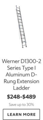 Werner D1300-2 Series Type I Aluminum D-Rung Extension Ladder. $248-$489. Save up to 30%. Learn more.