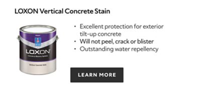 Loxon Vertical Concrete Stain. Excellent protection for exterior tilt-up concrete. Will not peel, crack or blister. Outstanding water repellency. Learn more.