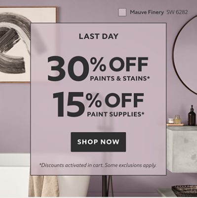 Last Day. 30% OFF Paints & Stains, 15% OFF Paint Supplies. Shop Now. *Discount activated in cart. Some exclusions apply.