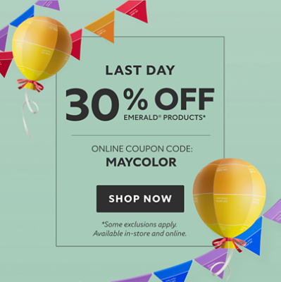 Last Day. 30% off Emerald Products* Online Coupon Code: MAYCOLOR. Shop Now. *Some exclusions apply. Available in-store and online.