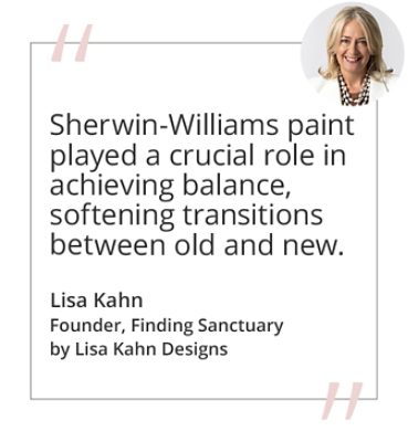 Graphic featuring the quote “The use of Sherwin-Williams paint played a crucial role in achieving balance, softening transitions between old and new.” by Lisa Kahn, founder of Finding Sanctuary by Lisa Kahn Designs. 