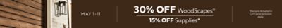 May 1-11. 30% WoodScapes®, 15% OFF Supplies. *Discount activated in cart. Some exclusions apply.