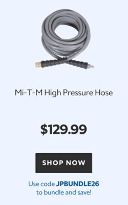 Mi‑T‑M High Pressure Hose, $129.99, use code JPBUNDLE26 to bundle and save!