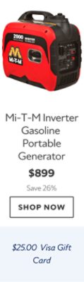 Mi-T-M Inverter Gasoline Portable Generator. $899. Save 26%. Shop now. $25.00 Visa Gift Card.