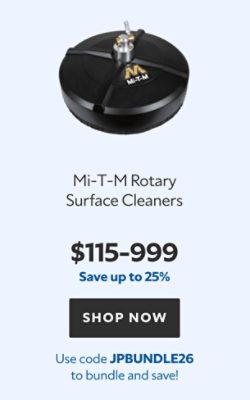 Mi‑T‑M Rotary Surface Cleaners, $115–999, save up to 25%, use code JPBUNDLE26 to bundle and save!