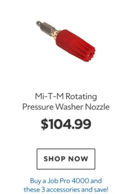 Mi‑T‑M Rotating Pressure Washer Nozzle, $104.99, Buy a Job Pro 4000 and these 3 accessories and save!