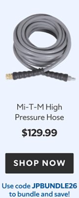 Mi‑T‑M High Pressure Hose, $129.99, use code JPBUNDLE26 to bundle and save!