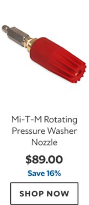 Mi‑T‑M Rotating Pressure Washer Nozzle. $89.00. Save 15%. SHOP NOW.