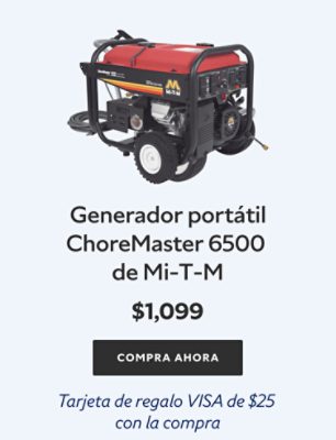 Generador portátil ChoreMaster 6500 de Mi-T-M. $1,099 Compra Ahora. Tarjeta de regalo VISA de $25 con la compra.