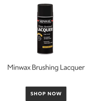 Minwax Brushing Lacquer. Shop Now.