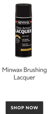 Minwax Brushing Lacquer. Shop Now.