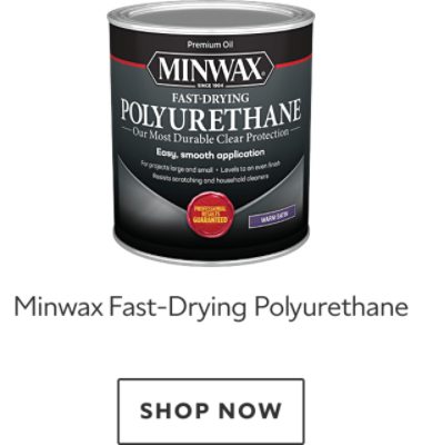 Minwax Fast-Drying Polyurethane. Shop now.