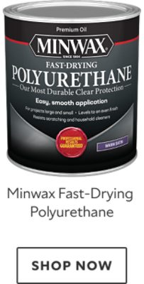 Minwax Fast-Drying Polyurethane. Shop now.