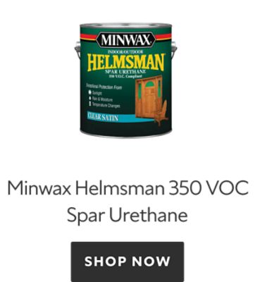 Minwax Helmsman 350 VOC Spar Urethane. Shop Now. 