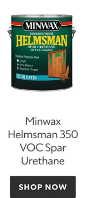 Minwax Helmsman 350 VOC Spar Urethane. Shop Now. 