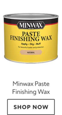 Minwax Paste Finishing Wax. Shop now.
