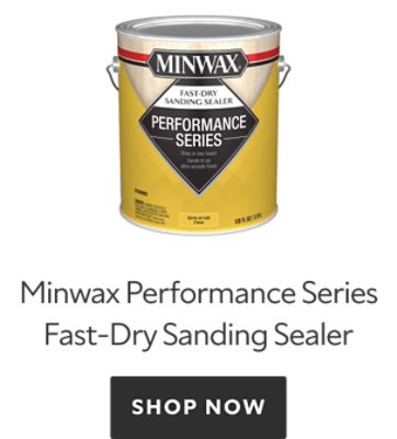 Minwax Performance Series Fast-Dry Sanding Sealer. Shop Now. 
