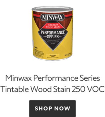 Minwax Performance Series Tintable Wood Stain 250 VOC. Shop Now. 