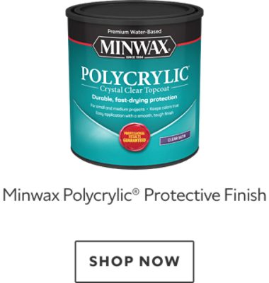 Minwax Polycrylic Protective Finish. Shop now.