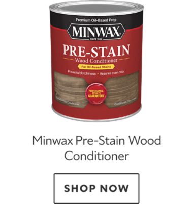 Minwax Pre-Stain Wood Conditioner. Shop now.
