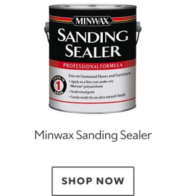 Minwax Sanding Sealer. Shop now.