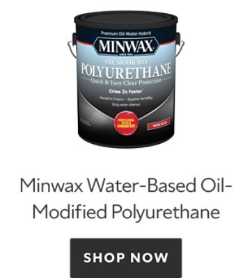 Minwax Water-Based Oil-Modified Polyurethane. Shop Now. 