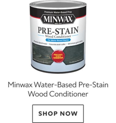 Minwax Water-Based Pre-Stain Wood Conditioner. Shop now.
