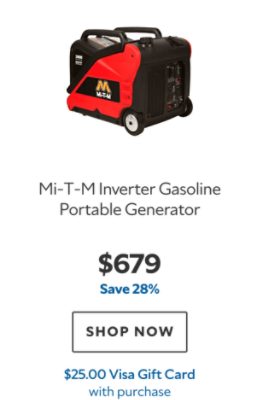 Mi-T-M Inverter Gasoline Portable Generator. $679. Save 28%. Shop now. $25.00 Visa Gift Card with purchase.