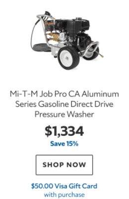 Mi-T-M Job Pro CA Aluminum Series Gasoline Direct Drive Pressure Washer. $1,334. Save 15%. Shop now. $50.00 Visa Gift Card with purchase.