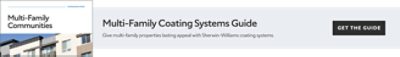 Multi-Family Coating Systems Guide. Give multi-family properties lasting appeal with Sherwin-Williams coating systems. Get the guide.