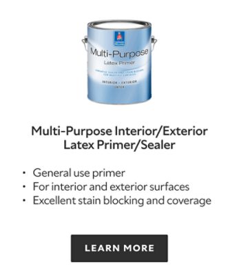 Multi-Purpose Interior/Exterior Latex Primer/Sealer. General use primer. For interior and exterior surfaces. Excellent stain blocking and coverage. Learn more.