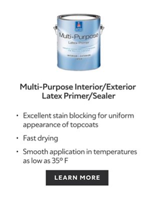 Multi-Purpose Interior/Exterior Latex Primer/Sealer. Excellent stain blocking for uniform appearance of topcoats. Fast drying. Smooth application in temperatures as low as 35 degrees Fahrenheit. Learn more.