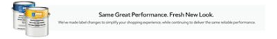 Same great performance. Fresh new look. We've made changes to simplify your shopping experience, while continuing to deliver the same reliable performance.
